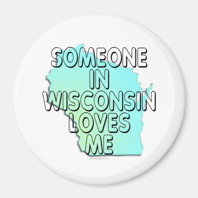 Someone in Wisconsin loves me Magnet (Front)