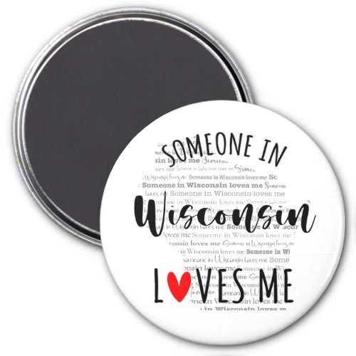 Someone In Wisconsin Loves Me Magnet