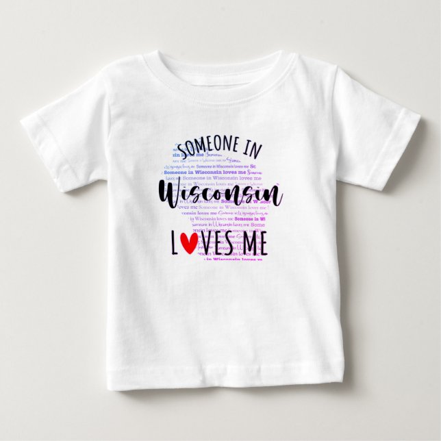 Someone In Wisconsin Loves Me Map Baby T shirt (Front)