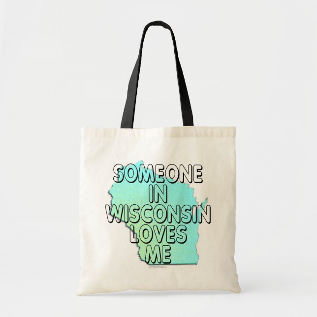 Someone in Wisconsin loves me Tote Bag (Front)