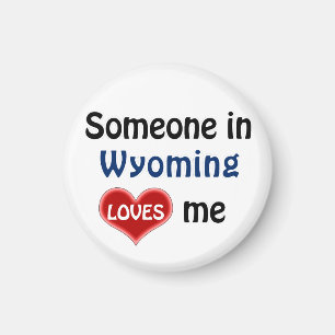 Someone in Wyoming loves me Magnet