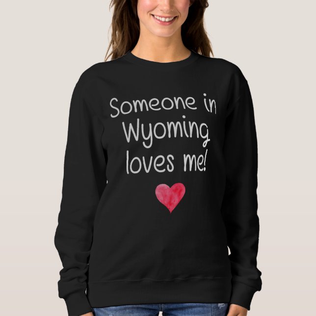 Someone In Wyoming Mi Michigan Loves Me City Home  Sweatshirt (Front)