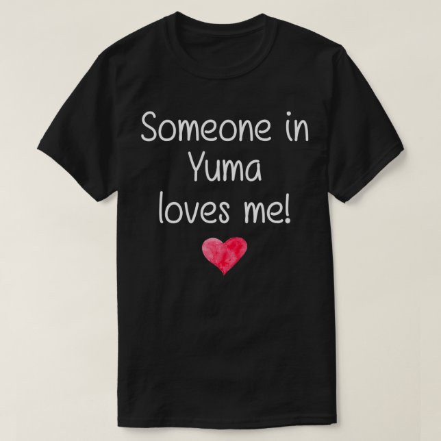 Someone In YUMA AZ ARIZONA Loves Me City Home Root T-Shirt (Design Front)