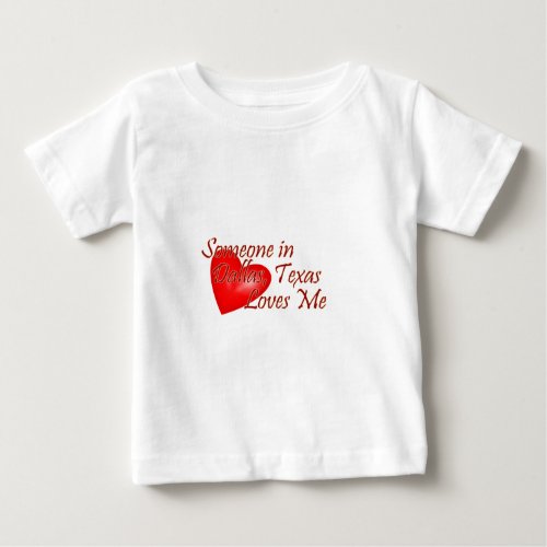 Someone loves me in Dallas Texas Baby T_Shirt
