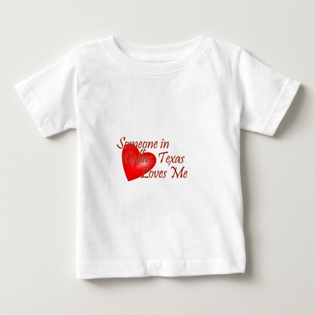 Someone loves me in Dallas, Texas Baby T-Shirt (Front)