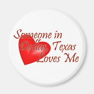 Someone loves me in Dallas, Texas Magnet