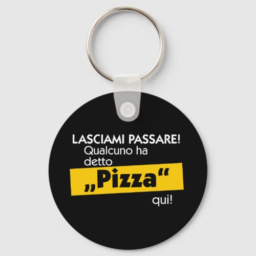 Someone said pizza Italian Food Slogan Keychain
