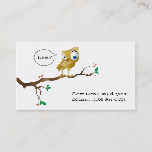 someone said you sound like an owl.... business cards