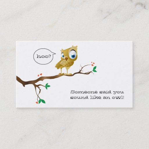 Customizable someone said you sound like an owl.... business cards