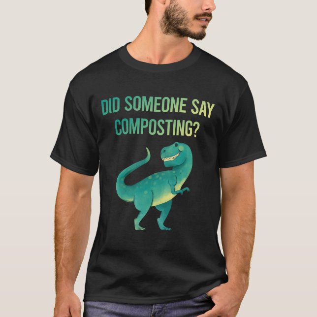 Someone Say Composting Compost Composter T-Shirt (Front)