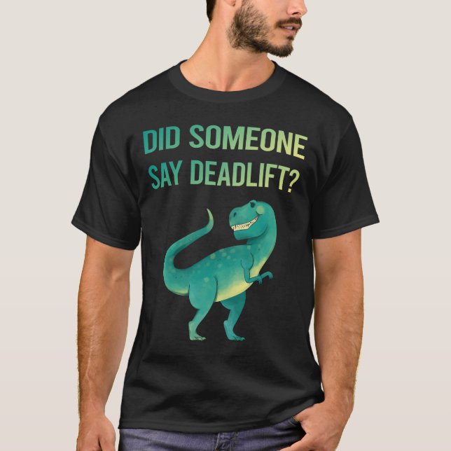 Someone Say Deadlift T-Shirt (Front)