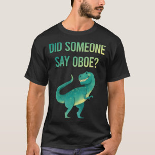 Someone Say Oboe T-Shirt