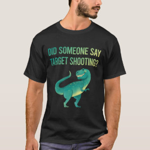 Someone Say Target Shooting T-Shirt