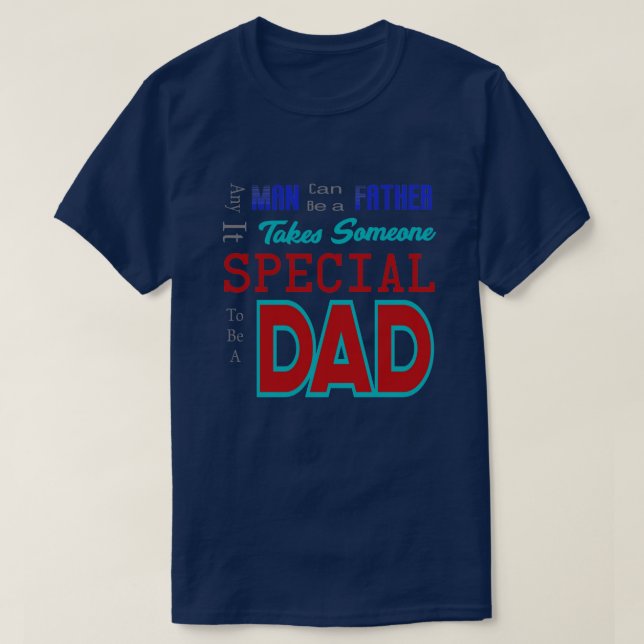 Someone Special To Be A Dad Design T-Shirt (Design Front)