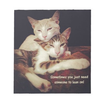 Someone to Lean on Kitty Cats Notepad