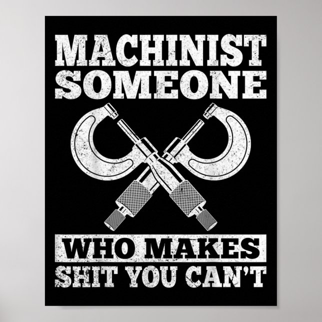 Someone Who Makes You Can't - Funny Cnc Machinist  Poster (Front)