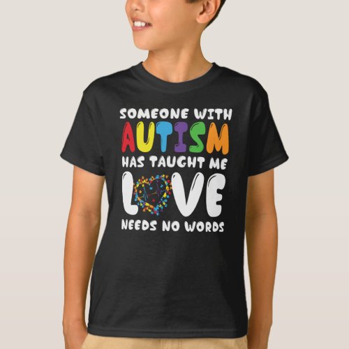 Someone with Autism Has Taught Me Autism Awareness T_Shirt