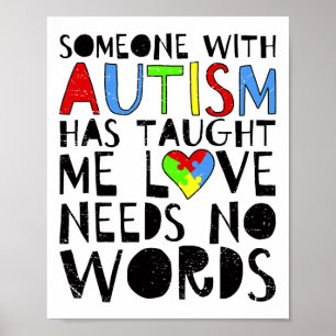 Someone With Autism Has Taught Me Love Needs No Wo Poster