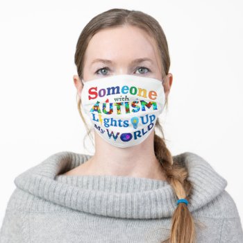 Someone With Autism Lights Up My World Adult Cloth Face Mask by AutismSupportShop at Zazzle