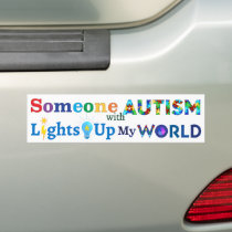 Someone with AUTISM Lights Up My WORLD Bumper Sticker