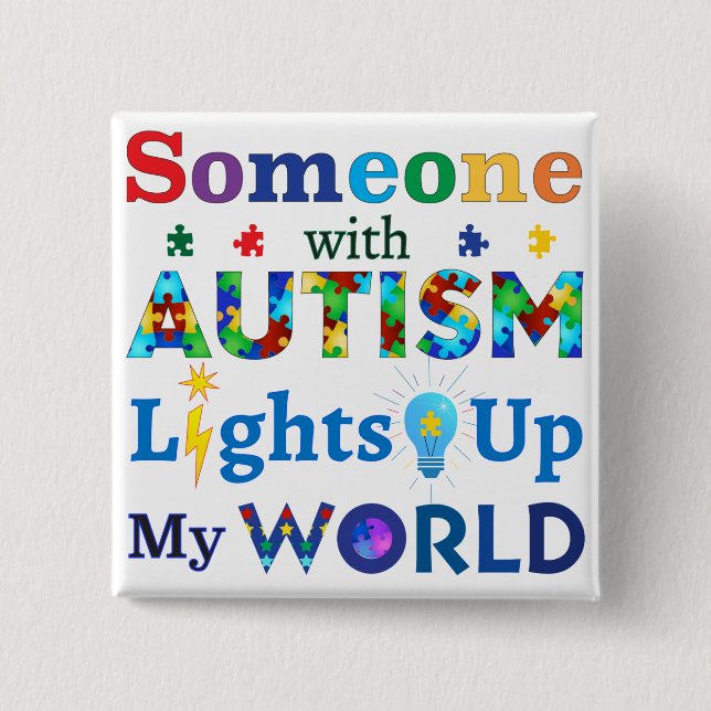 Someone with AUTISM Lights Up My WORLD Button (Front)
