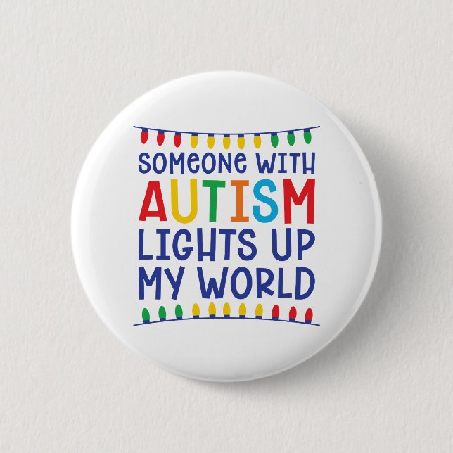 Someone with autism lights up my world button (Front)