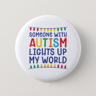 Someone with autism lights up my world button
