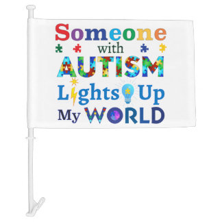 Someone with AUTISM Lights Up My WORLD Car Flag