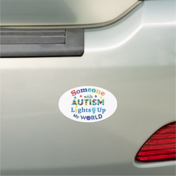 Someone With Autism Lights Up My World Car Magnet by AutismSupportShop at Zazzle