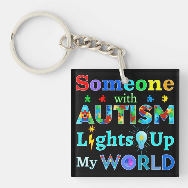 Someone with AUTISM Lights Up My WORLD Keychain (Front)