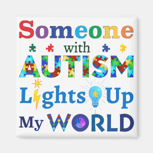 Someone with AUTISM Lights Up My WORLD Magnet