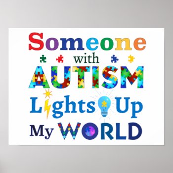 Someone With Autism Lights Up My World Poster by AutismSupportShop at Zazzle