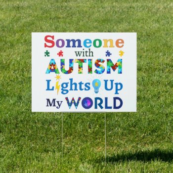 Someone With Autism Lights Up My World Sign by AutismSupportShop at Zazzle
