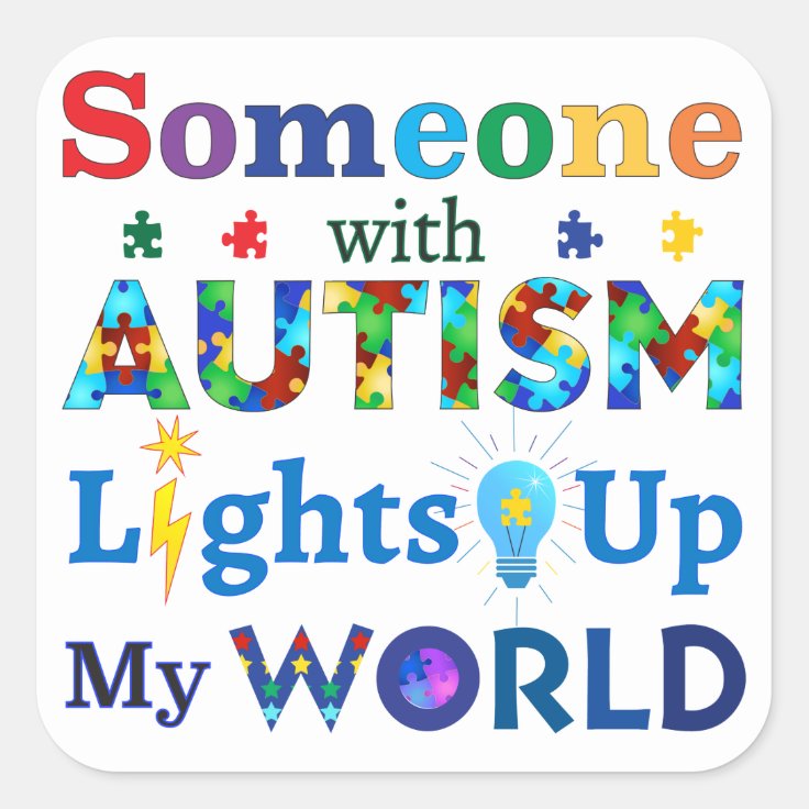 Someone with AUTISM Lights Up My WORLD Square Sticker | Zazzle