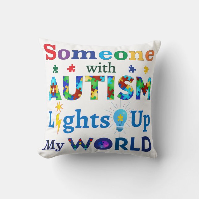 Someone with AUTISM Lights Up My WORLD Throw Pillow (Front)