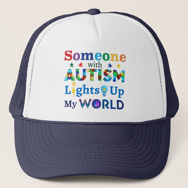 Someone with AUTISM Lights Up My WORLD Trucker Hat (Front)