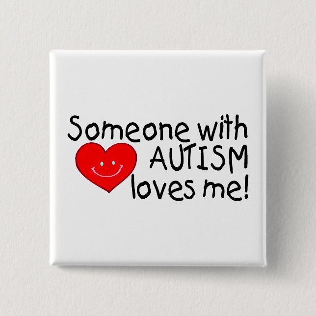 Someone With Autism Loves Me Button (Front)