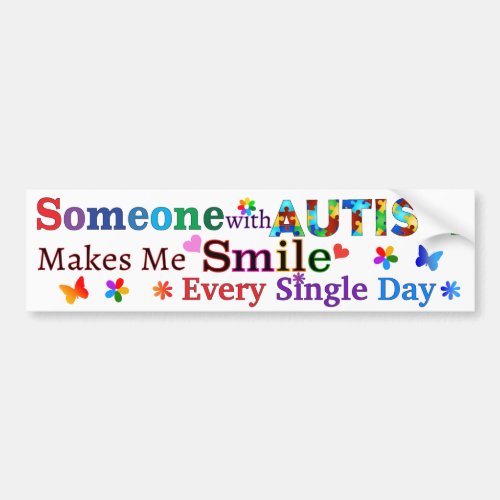 Someone With AUTISM Makes Me SMILE Bumper Sticker