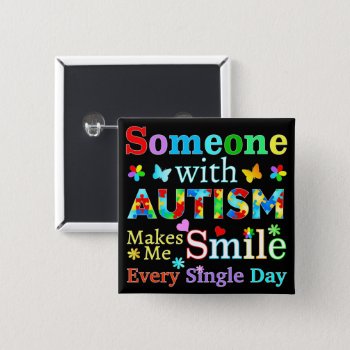 Someone With Autism Makes Me Smile  Button by AutismSupportShop at Zazzle