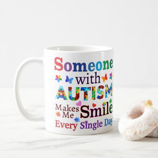 Someone With AUTISM Makes Me SMILE Coffee Mug