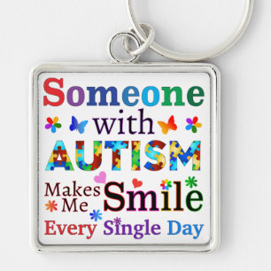 Someone With AUTISM Makes Me SMILE Keychain