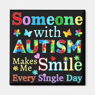 Someone With AUTISM Makes Me SMILE Magnet