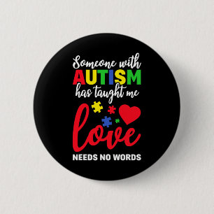 Someone With Autism Taught Me Love Needs No Words  Button