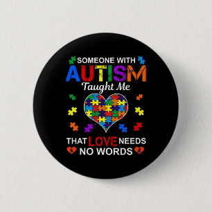 Someone With Autism Taught Me Love Needs No Words Button