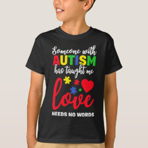 Someone With Autism Taught Me Love Needs No Words  T-Shirt