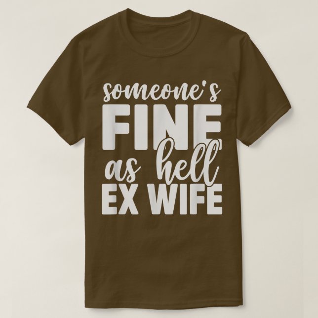 Someone's Fine As Hell E Wife Funny Apparel  T-Shirt (Design Front)