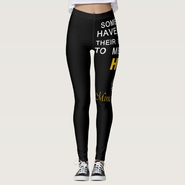 Somepeople Have To Wait Their Entire Lives To Meet Leggings (Front)