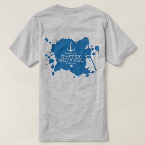 Somethin Bout a Boat and a Dog T_Shirt