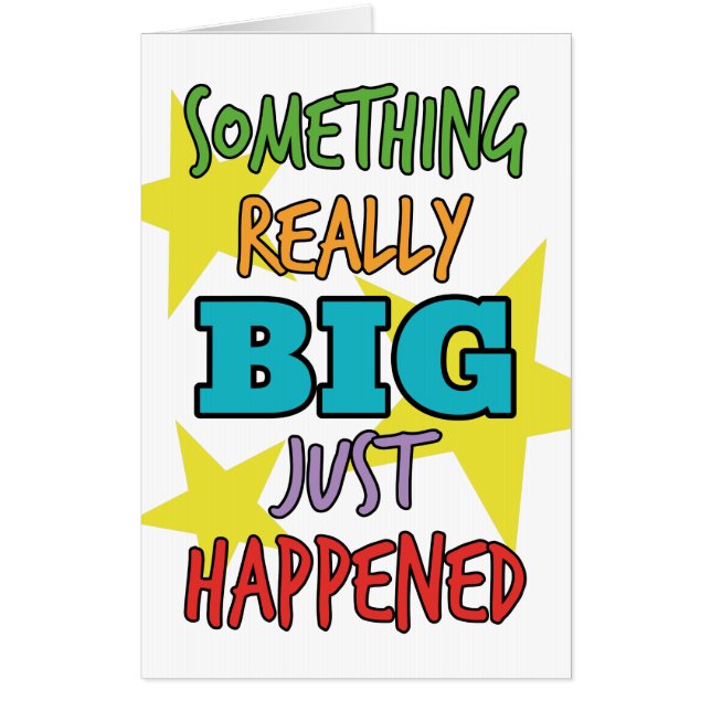 Something BIG Just Happened Congrats Poster Size Card (Front)