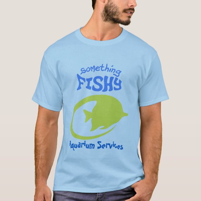 Something Fishy Aquarium Svcs T-Shirt (Front)